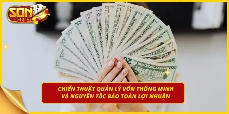 Chiến thuật quản lý vốn thông minh đến từ cao thủ