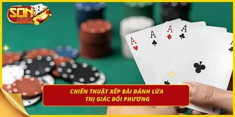 Mẹo sắp xếp quân bài khiến đối thủ bất ngờ
