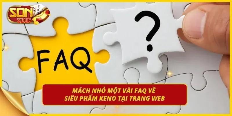 FAQ về siêu phẩm Keno
