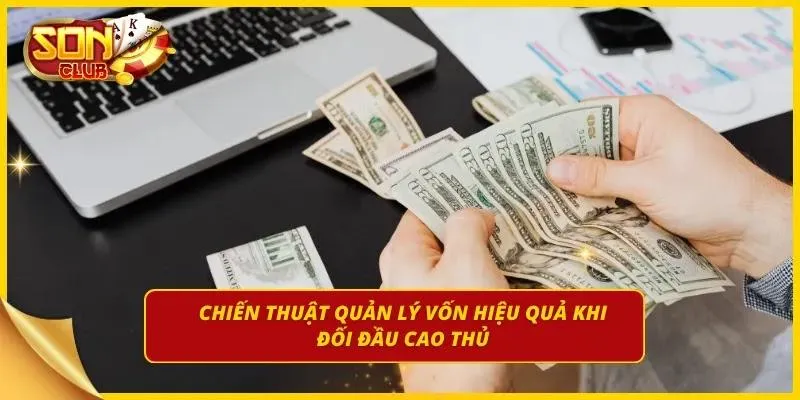 Mẹo quản lý vốn thông minh khi đánh sâm lốc