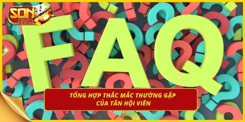 Giải đáp các thắc mắc thường gặp cho hội viên mới