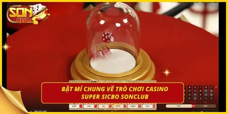 Giới thiệu tựa game casino Super Sicbo cực hot