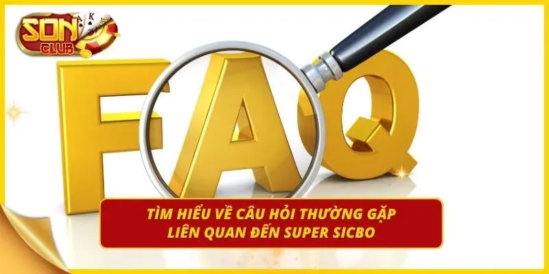 FAQ liên quan đến game Super Sicbo