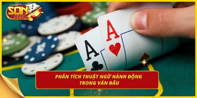 Phân tích ý nghĩa các hành động trên mặt bàn cược